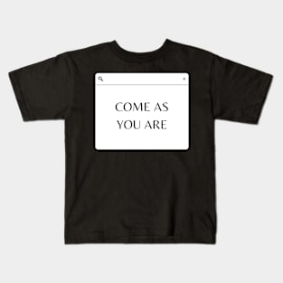 Come as you are Kids T-Shirt